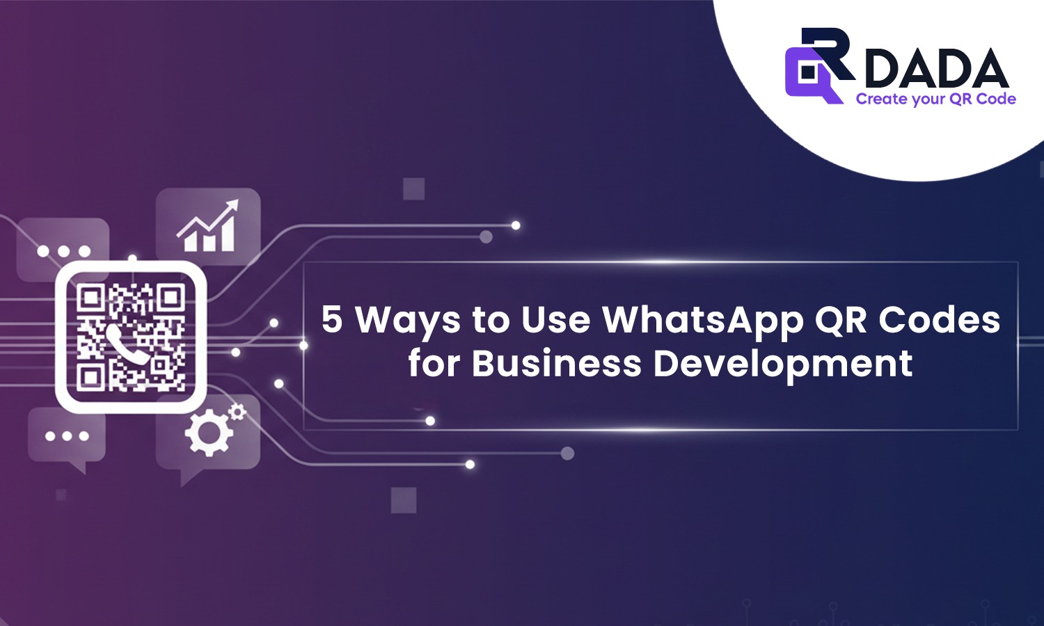 5 Ways to Use WhatsApp QR Codes for Business Development